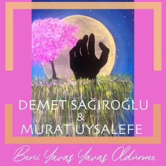 Beni Yavaş Yavaş Öldürme by Demet Sağıroğlu