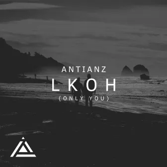 Lkoh (Only You) by Antianz