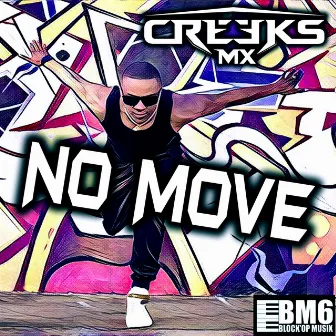 No Move by Creeks Mx