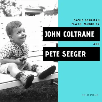 Plays the Music of John Coltrane and Pete Seeger by David Berkman