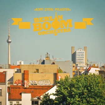 Kopf, Stein, Pflaster by Berlin Boom Orchestra