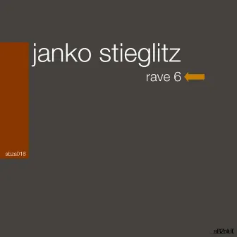 Rave 6 by Janko Stieglitz