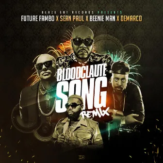 Bloodclaute Song (Remix) [feat. Sean Paul, Beenie Man & Demarco] by Future Fambo