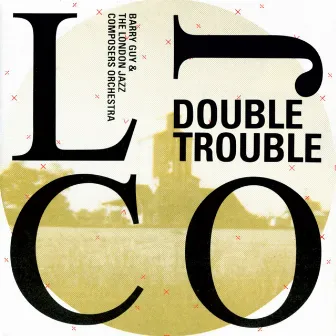 Double Trouble by London Jazz Composers Orchestra