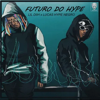 Futuro do Hype by Lil diih