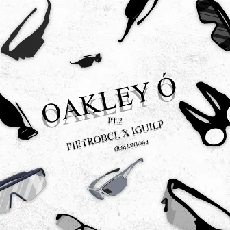 Oakley Ó, Pt. 2 by IGUI LP