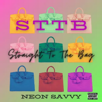 Straight To The Bag (STTB) by Neon Savvy