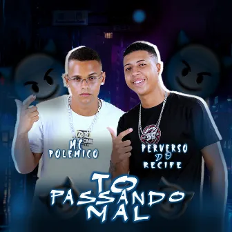 To Passando Mal by MC Polemico