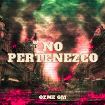 No Pertenezco by Ozme GM