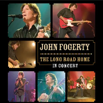 The Long Road Home - In Concert by John Fogerty