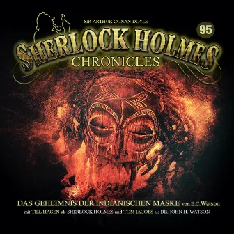 Folge 95: Das Geheimnis der indianischen Maske by Sherlock Holmes Chronicles