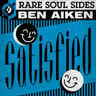 Satisfied: Rare Soul Sides by Ben Aiken