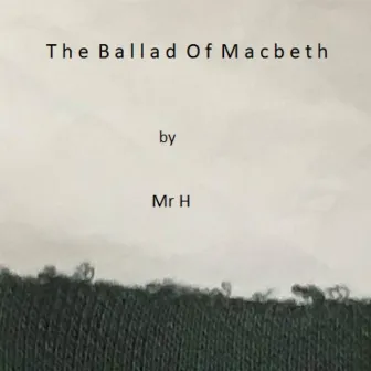 The Ballad of Macbeth by Mr.H