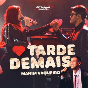 Tarde Demais (Ao Vivo) by Marcelo & Rayane