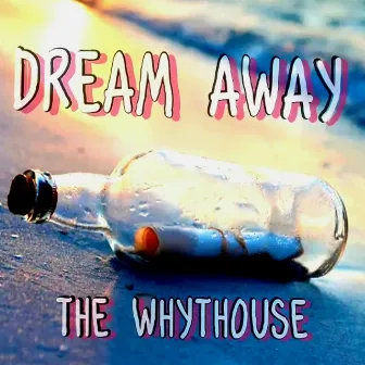 Dream Away by The Whythouse