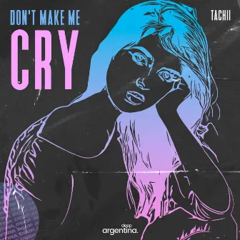 Don't Make Me Cry by Tachii