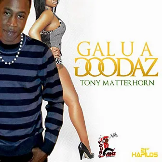 Gal U a Goodaz by Tony Matterhorn