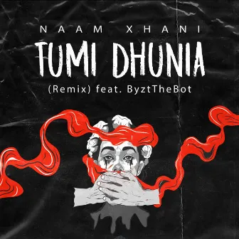 Tumi Dhunia (Remix) by Naam Xhani