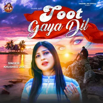 Toot Gaya Dil (Hindi) by Khushbu Jha