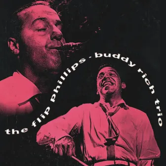 The Flip Phillips - Buddy Rich Trio (Remastered) by The Flip Phillips - Buddy Rich Trio