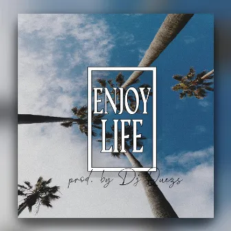 Enjoy Life by DJ Quezs