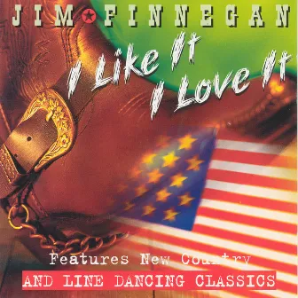 I Like It I Love It by Jim Finnegan