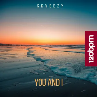 You and I by Skveezy