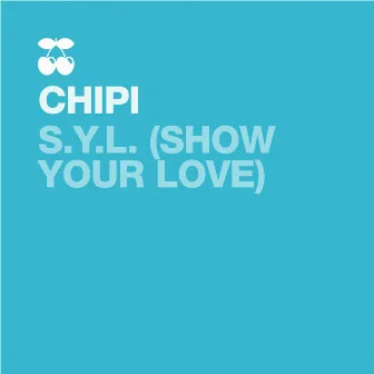 S.Y.L (Show Your Love) by Chipi