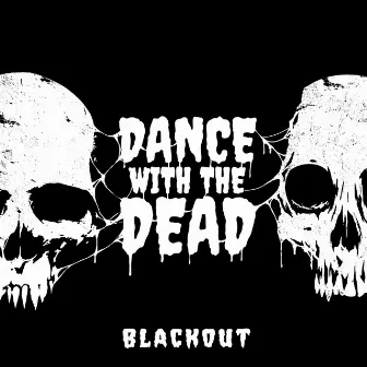 Blackout by Dance With the Dead