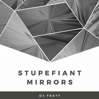 Stupefiant Mirrors (Instrumental) by Fratt