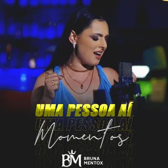 Uma pessoa ai (Momentos) by Bruna Mentox