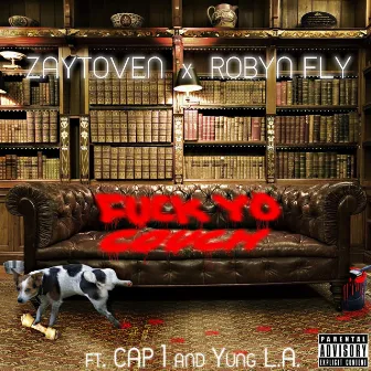 Fuck Yo Couch (feat. Cap 1 & Yung La) by Robyn Fly