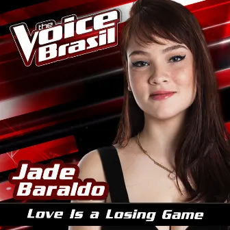 Love Is A Losing Game (The Voice Brasil 2016) by Jade Baraldo