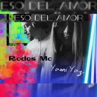 Eso Del Amor by Yami yaz