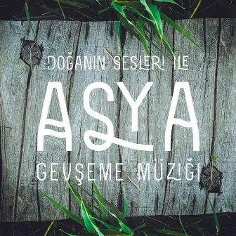 Doğanın Sesleri Ile Asya Gevşeme Müziği by Rahatlatıcı Doğa