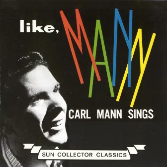 Like, Mann: Carl Mann Sings by Carl Mann