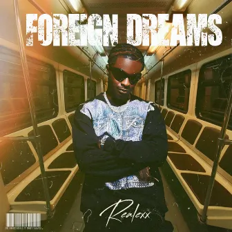 Foreign Dreams by Realexx