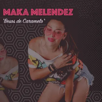 Besos de Caramelo by Maka Melendez