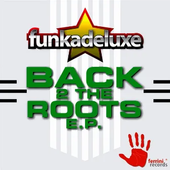 Back 2 the Roots Ep by Funkadeluxe