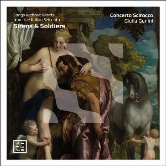 Sirens & Soldiers. Songs without Words from the Italian Seicento by Concerto Scirocco