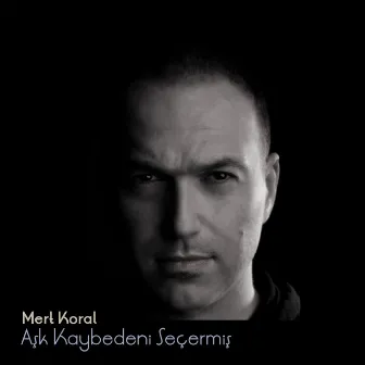 Aşk Kaybedeni Seçermiş by Mert Koral