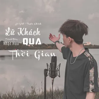 LỮ KHÁCH QUAN THỜI GIAN (Remake) by Nhật Hào