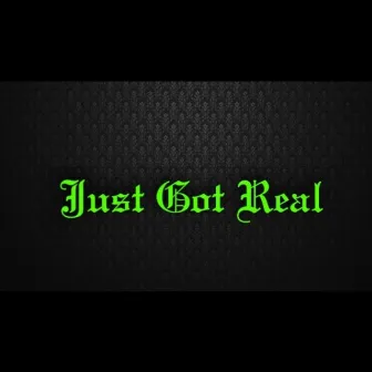 Just Got Real by B. FRANK