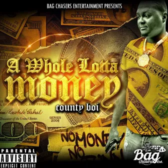 A WHOLE LOTTA MONEY by County Boi