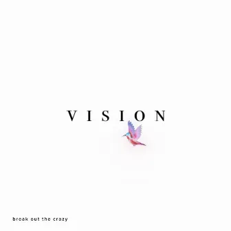 Vision by Break Out The Crazy