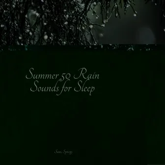 Summer 50 Rain Sounds for Sleep by Soothing Sounds