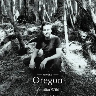 Oregon by Familiar Wild