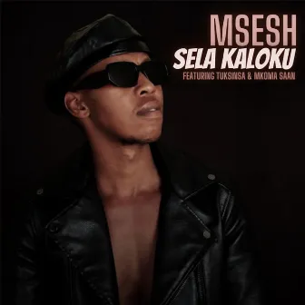 Sela Kaloku (feat. TuksinSA and Mkoma Saan) by Msesh