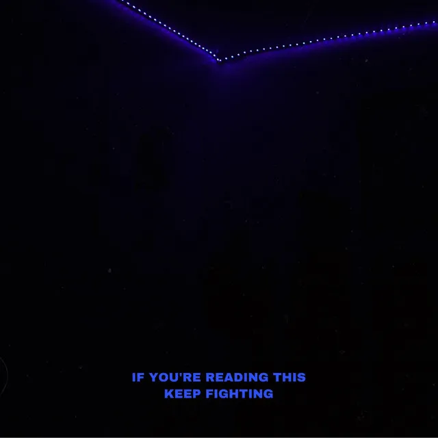 If You're Reading This Keep Fighting