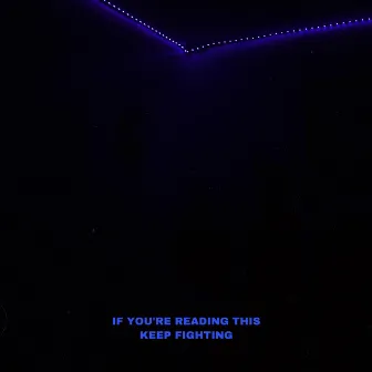 If You're Reading This Keep Fighting by Globalcez